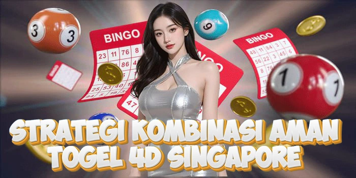 Strategi Kombinasi Aman Togel 4D Singapore